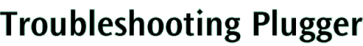 Troubleshooting Plugger